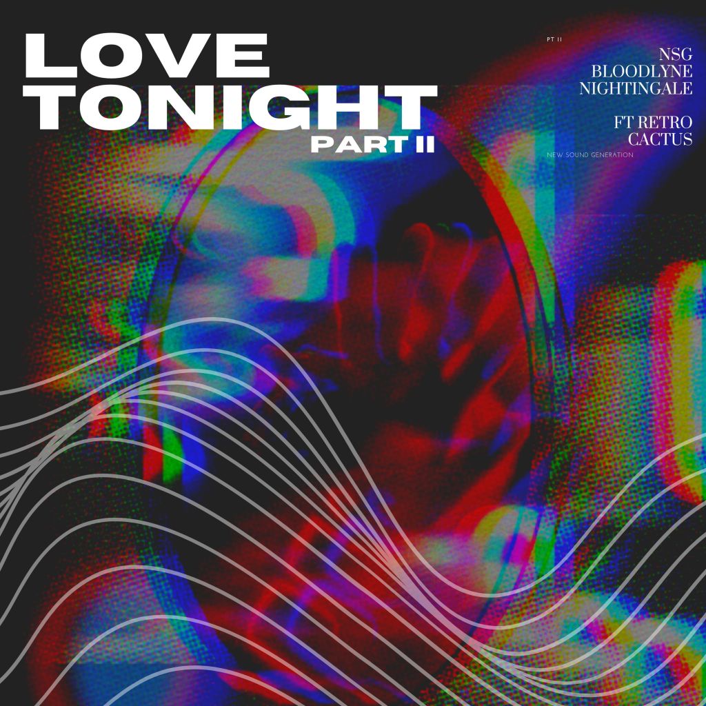 NSG, NIGHTINGALE & Bloodlyne (Feat. Retro Cactus) ‘Love Tonight, Pt. 2’